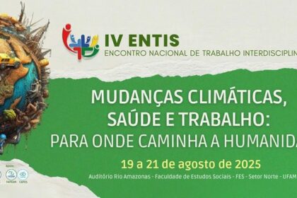 Com apoio do Governo do Amazonas, evento debate mudanças climáticas, saúde e trabalho na Amazônia