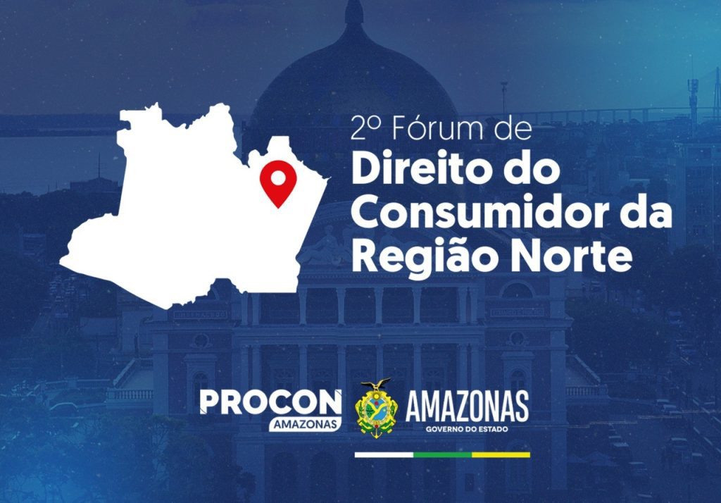 Procon Amazonas sedia o 2º Fórum de Direito do Consumidor da Região Norte
